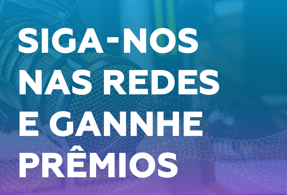 Siga-nos nas Redes Sociais e Ganhe Prêmios Siga-nos nas Redes Sociais e Ganhe Prêmios
