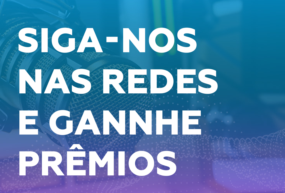 Siga-nos nas Redes Sociais e Ganhe Prêmios